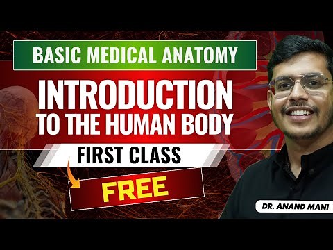 Basic Medical Anatomy | First Class Free | Dr. Anand Mani