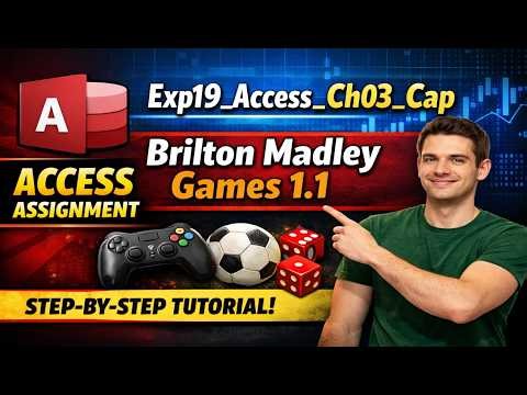 Exp19_Access_Ch03_Cap - Brilton Madley Games 1.1 | Guaranteed clarity & confidence in Access