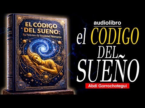 la VERDADERA FABRICA de tu REALIDAD | el CODIGO del SUEÑO | AUDIOLIBRO