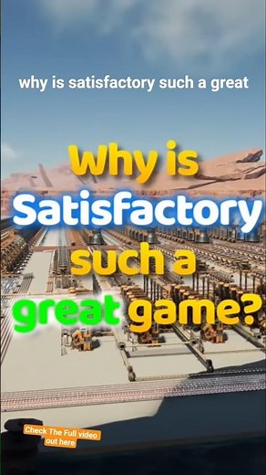 Why Is Satisfactory Such A Great Game? Factory Tour