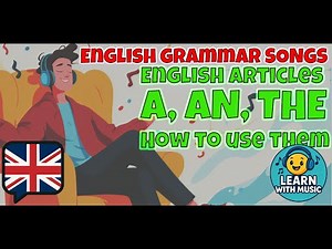 English Articles (a, an, the) - how to use them? - English Grammar Songs #9