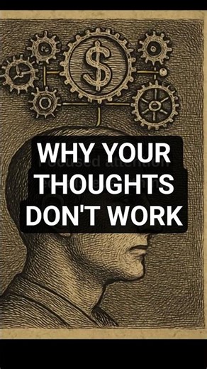Why Your Thoughts Don't Work