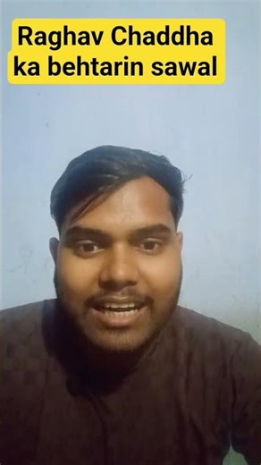 greatest query in front of sansad of Raghav Chadha....