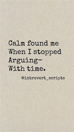 introvert_scripts on Instagram: "This poem captures the quiet liberation that comes when we stop resisting life’s pace. For so long, we fight—against mistakes, regrets, and the passing moments—thinking control equals survival. But real calm doesn’t arrive through force. It arrives when we release the argument, stop pushing, and let time do its work. In that surrender, we find clarity, patience, and peace. #ShortPoetry​ #DeepPoetry​ #SpokenWord​ #InnerPeace​ #HealingJourney​ #NarrativePoetry​ #Li