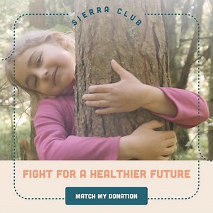 Join the Sierra Club this Earth Day in protecting our environment so that future generations can enjoy and explore our planet, too! Right now your gift to the Sierra Club can go TWICE as far to help protect vital natural resources. Donate now >> | Sierra Club