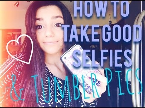 How to take Good Selfies/Tumblr Pics
