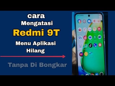 CARA MENGATASI HP REDMI 9T MENU APLIKASI HILANG TIBA TIBA TANPA DI BONGKAR