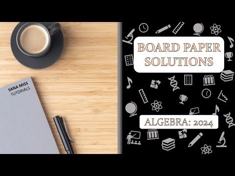 ALGEBRA SOLVED PAPER 2024- SSC BOARD