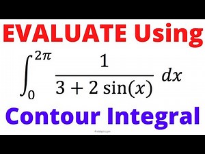 Evaluate 1/(3+2SinX) by Using Contour Integrals | Step-by-Step Tutorial