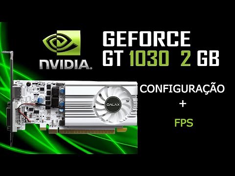 GT 1030 - Configuração para melhor desempenho
