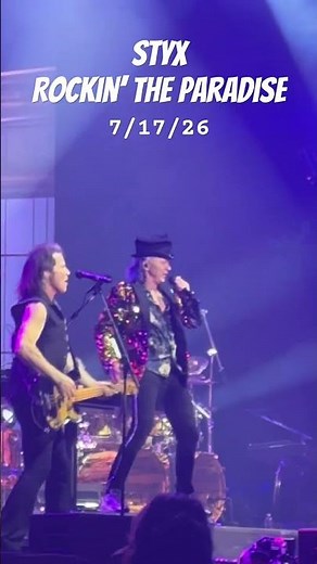 STYX Rockin’ The Paradise 7/17/26