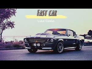 Fast car - Luke Combs lyric video