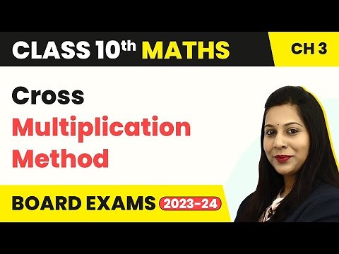 Cross Multiplication Method - Pair of Linear Equations in Two Variables | Class 10 Maths 2022-23