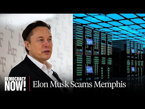 “Musk Is Scamming the City of Memphis”: Meet Two Brothers Fighting Colossus, Musk’s xAI Data Center