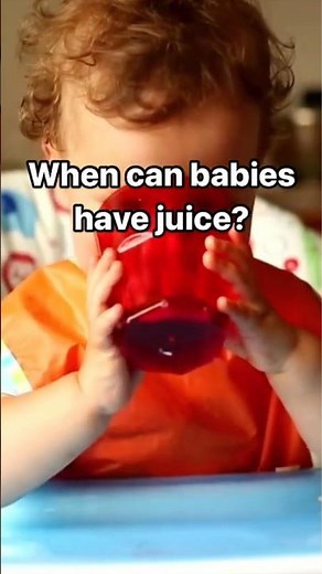 🧃When can babies have juice.