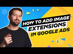 How To Add Image Extensions In Google Ads In 2025