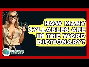 How Many Syllables Are In The Word Dictionary? - The Language Library