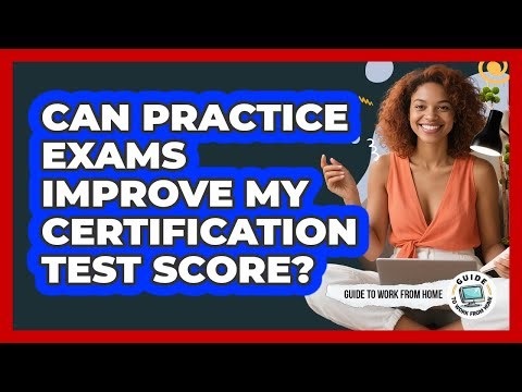 Can Practice Exams Improve My Certification Test Score?