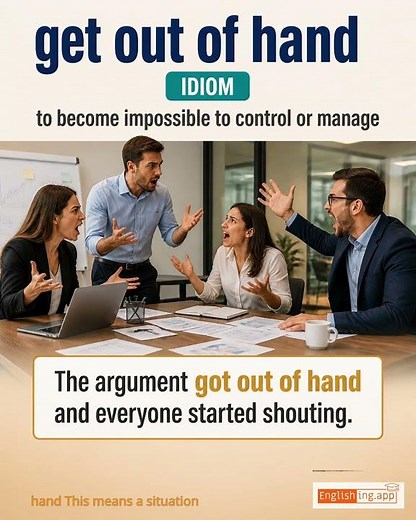 Get Out Of Hand: English expression meaning and example