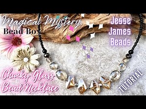 Chunky Glass Bead Necklace Tutorial - Magical Mystery Bead Box