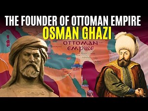 Sultan Osman Ghazi - The Founder Of The Ottoman Empire l Real History