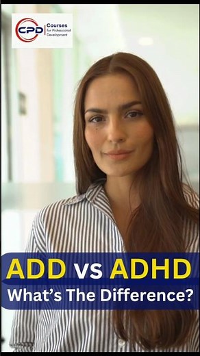 ADD and ADHD Explained – Key Differences