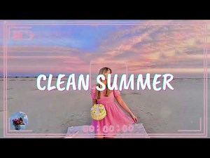 Clean Summer 2026 Songs Playlist 🌴 Summer Music 2026 Clean 🌊 Best Clean Summer Songs 2026-2027