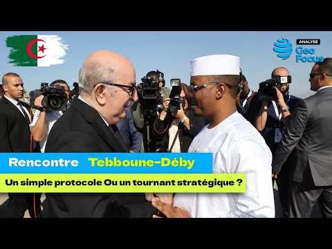 ⚡ Tebboune-Déby meeting: a simple protocol… or a strategic turning point?