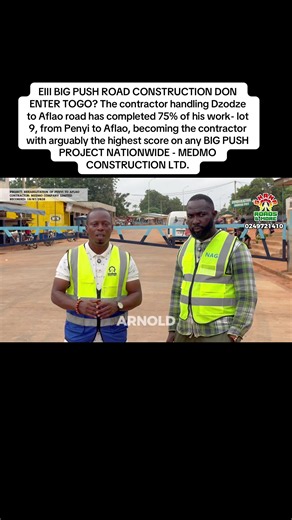 EIII BIG PUSH ROAD CONSTRUCTION DON ENTER TOGO? The contractor handling Dzodze to Aflao road has completed 75% of his work- lot 9, from Penyi to Aflao, becoming the contractor with arguably the highest score on any BIG PUSH PROJECT NATIONWIDE - MEDMO CONSTRUCTION LTD.