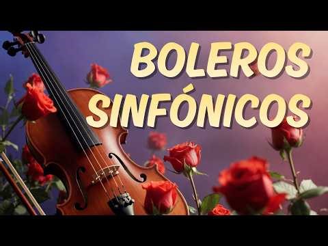 Boleros Instrumentales Sinfónicos Música Romántica de Orquesta ✨ Sertumore