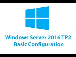Windows Server 2016 TP2 Basic Configuration