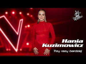 Hania Kuzimowicz – Trzy razy bardziej | Voice of Poland 16
