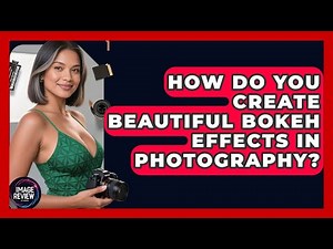 How Do You Create Beautiful Bokeh Effects In Photography? - Image Review Studio