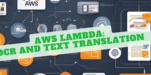 AWS Lambda: OCR and Text Translation in the AWS Cloud