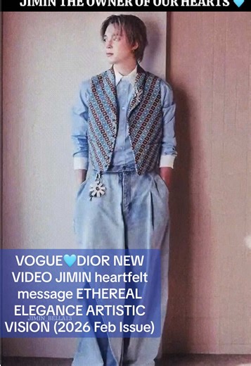 VOGUE🩵DIOR NEW VIDEO JIMIN heartfelt message ETHEREAL ELEGANCE ARTISTIC VISION (2026 Feb Issue) BTS Jimin shines as Vogue Korea February Issue with Ethereal Elegance and Artistic Vision. BTS Jimin Graces Vogue Korea February 2026 with Dior and Comeback Tease Jimin's first Vogue feature in three years showcases Dior's 2026 Pre-Fall collection in dreamy, floral settings, blending preppy knits, velvet suits, and poetic overlays like 'My dear.' He opens up about feeling grateful for BTS and ARMY, c