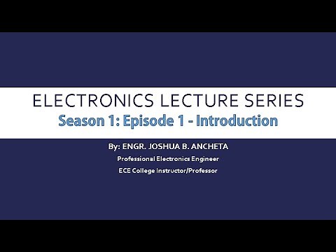 Electronics Lecture Series: S1.E1 - Introduction to Electronics