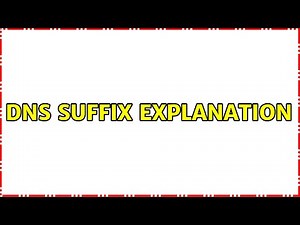 DNS Suffix Explanation