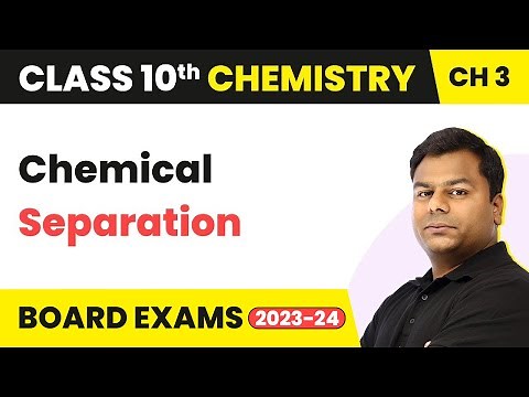 Chemical Separation - Metal And Non-Metals | Class 10 Chemistry