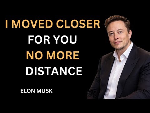 I'm Getting Closer… I Bought a Home Near You 🏡💖 | Elon Musk Deep Love Speech