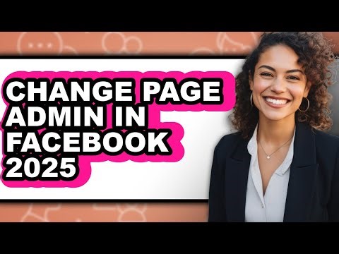 How to Change Page Admin in Facebook 2025 - Easy Guide