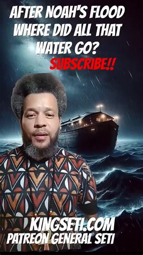 AFTER NOAH'S FLOOD WHERE DID ALL THAT WATER GO? #africanpresenceinthebible ##BlackPeopleInTheBible#generalseti | SaRa Suten Seti
