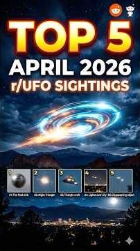 Top 5 Sightings from r/UFO (April 2026) #UFO #UAP #Alien #Space #Reddit #Sightings #Mysteries