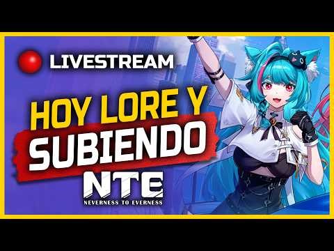 🔴 ¡Avanzando en​​ Neverness to Everness! ​​💪​