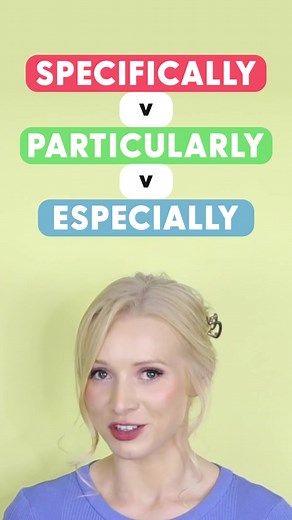 Specifically VS Especially VS Particularly: Learn the difference with me!