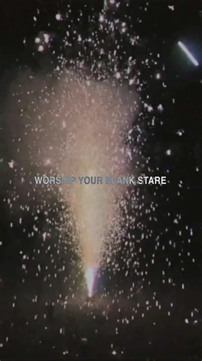 Worship your blank stare.