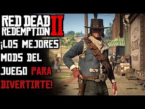 ¡Los mejores Mods de Red Dead Redemption 2!