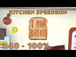 [1:40] I Am Bread | Kitchen Speedrun - 100% Edibility