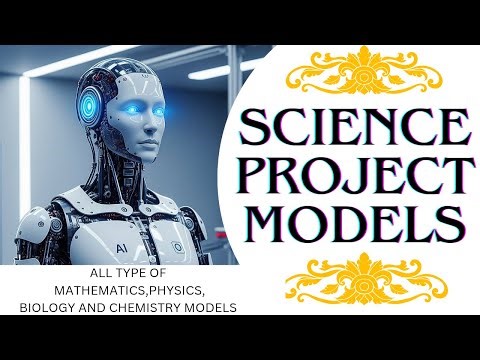 All type of science project Models, Physics, maths, Biology, chemistry working models.