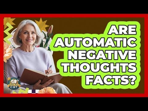 Are Automatic Negative Thoughts Facts?