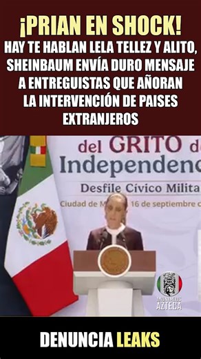 Fuerte y claro ☝🏻 🔴 Durante su discurso por el Desfile Cívico Militar del 16 de Septiembre, Sheinbam envió un contundente mensaje a los Alitos, Lilly y demás vendepatrias 👩🏻🇲🇽👊🏻 | Anonymous Azteca Mx